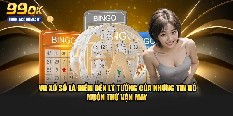 Top loại hình chơi xổ số nổi bật tại sảnh VR
